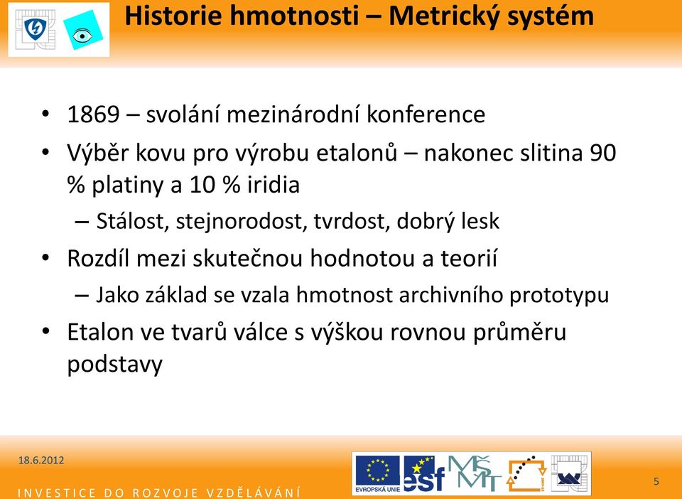 stejnorodost, tvrdost, dobrý lesk Rozdíl mezi skutečnou hodnotou a teorií Jako