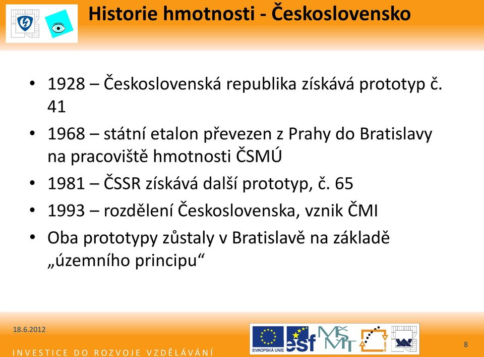 41 1968 státní etalon převezen z Prahy do Bratislavy na pracoviště hmotnosti