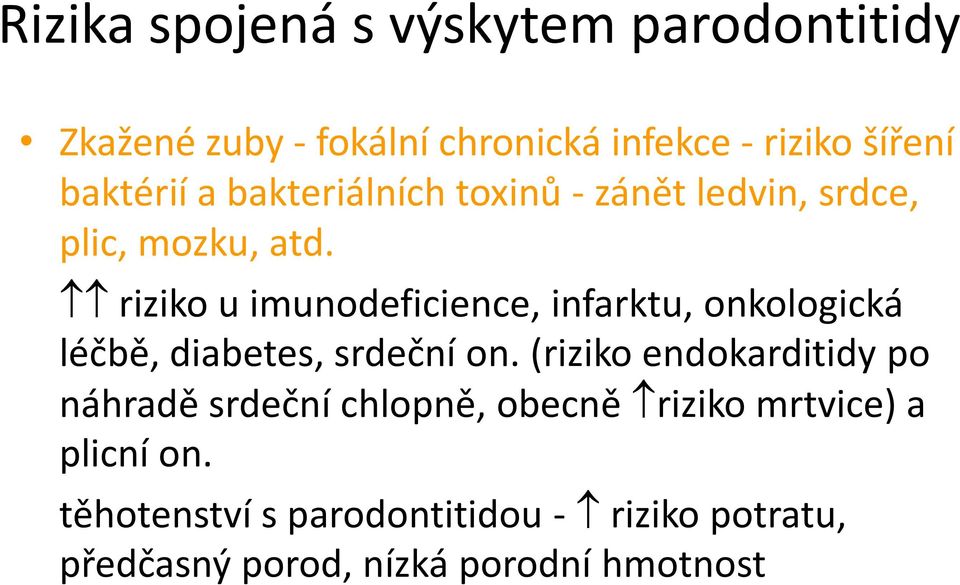 riziko u imunodeficience, infarktu, onkologická léčbě, diabetes, srdeční on.