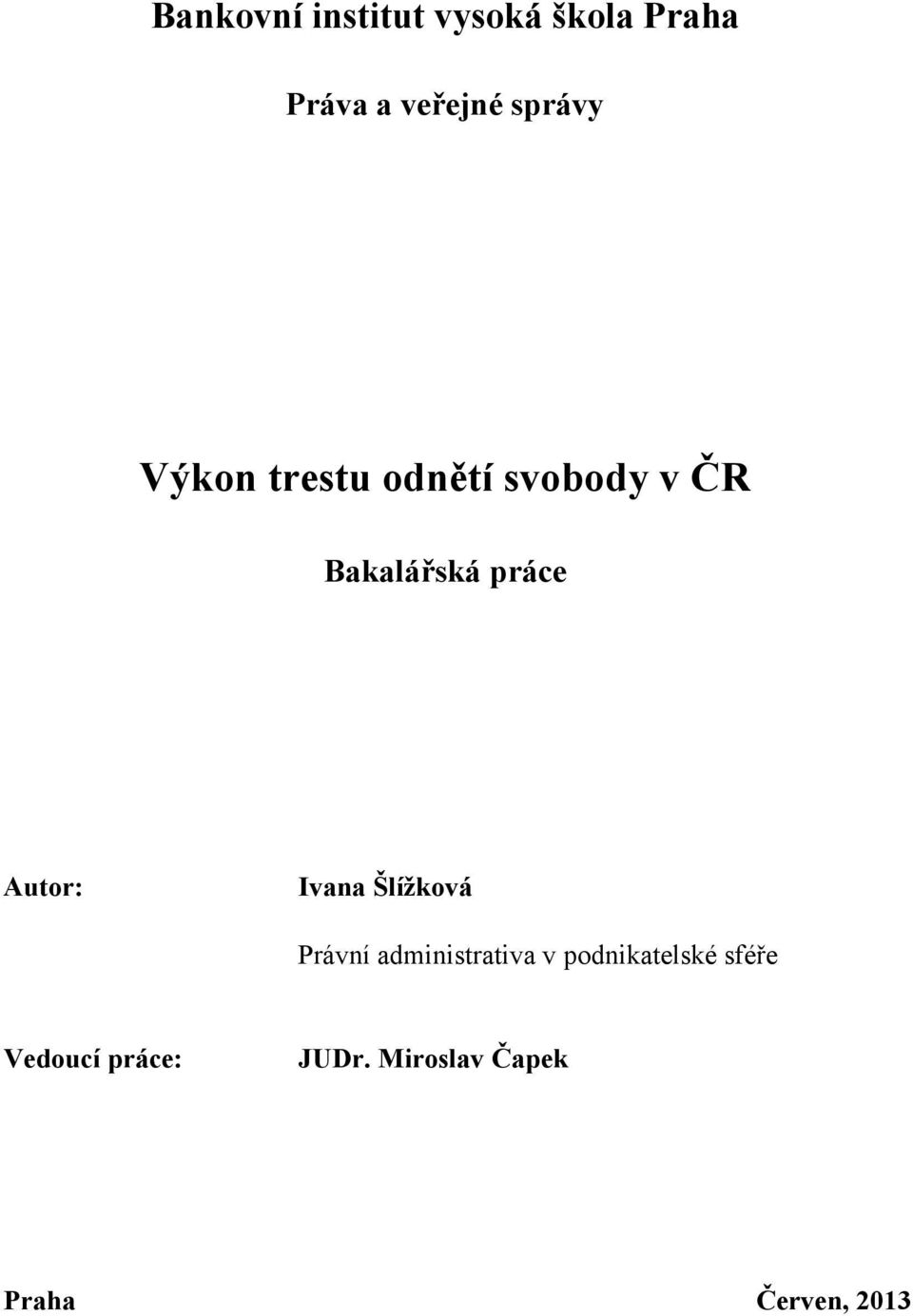 Autor: Ivana Šlížková Právní administrativa v