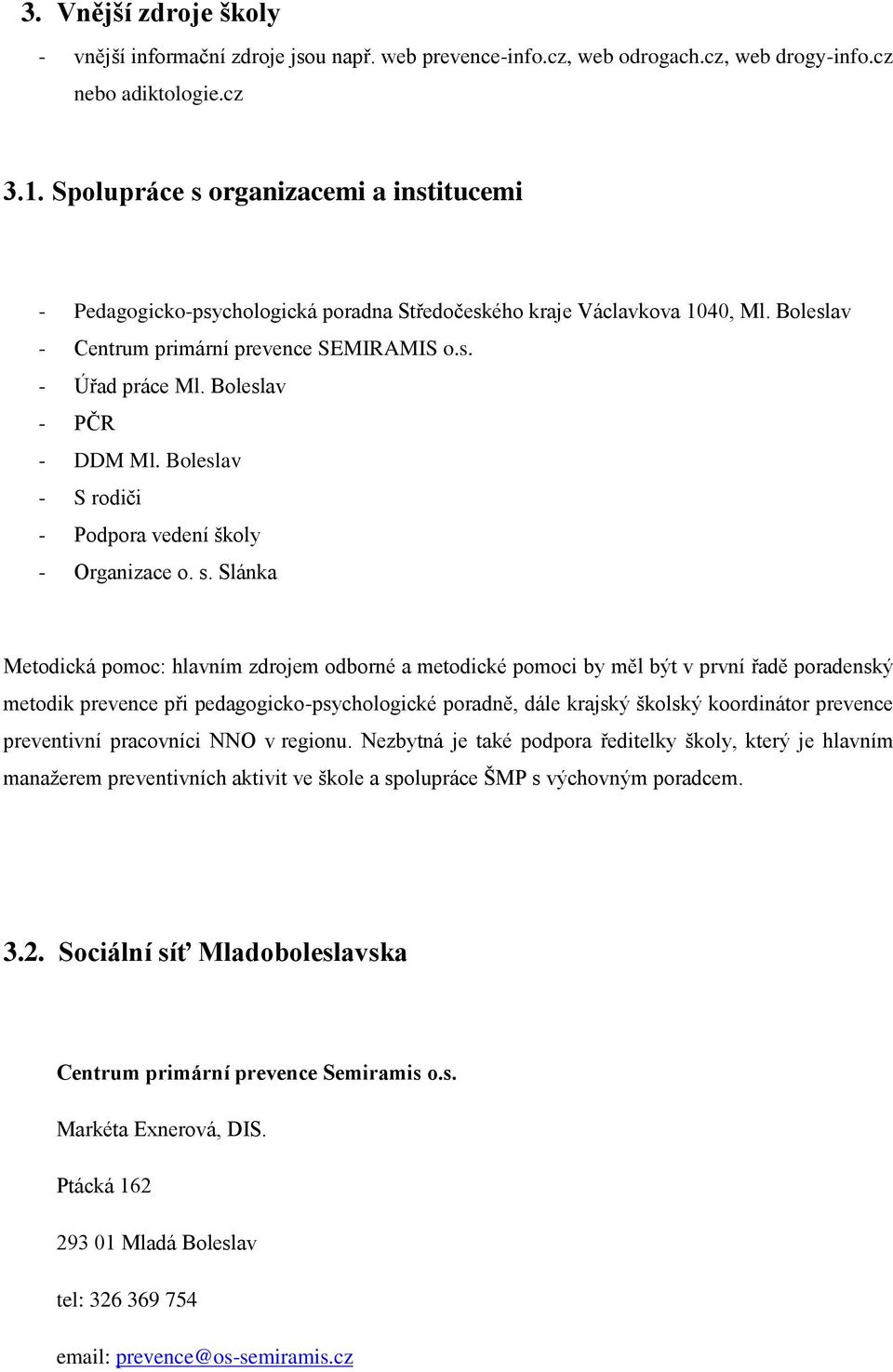 Boleslav - PČR - DDM Ml. Boleslav - S rodiči - Podpora vedení školy - Organizace o. s.