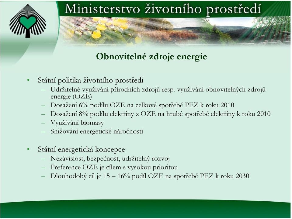 elektřiny z OZE na hrubé spotřebě elektřiny k roku 2010 Využívání biomasy Snižování energetické náročnosti Státní energetická