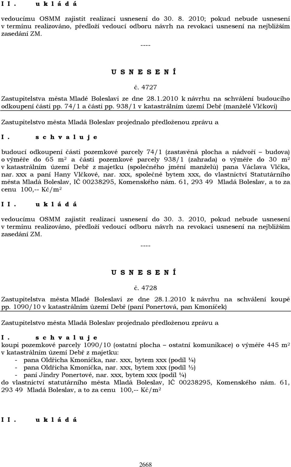 938/1 v katastrálním území Debř (manželé Vlčkovi) budoucí odkoupení části pozemkové parcely 74/1 (zastavěná plocha a nádvoří budova) o výměře do 65 m 2 a části pozemkové parcely 938/1 (zahrada) o