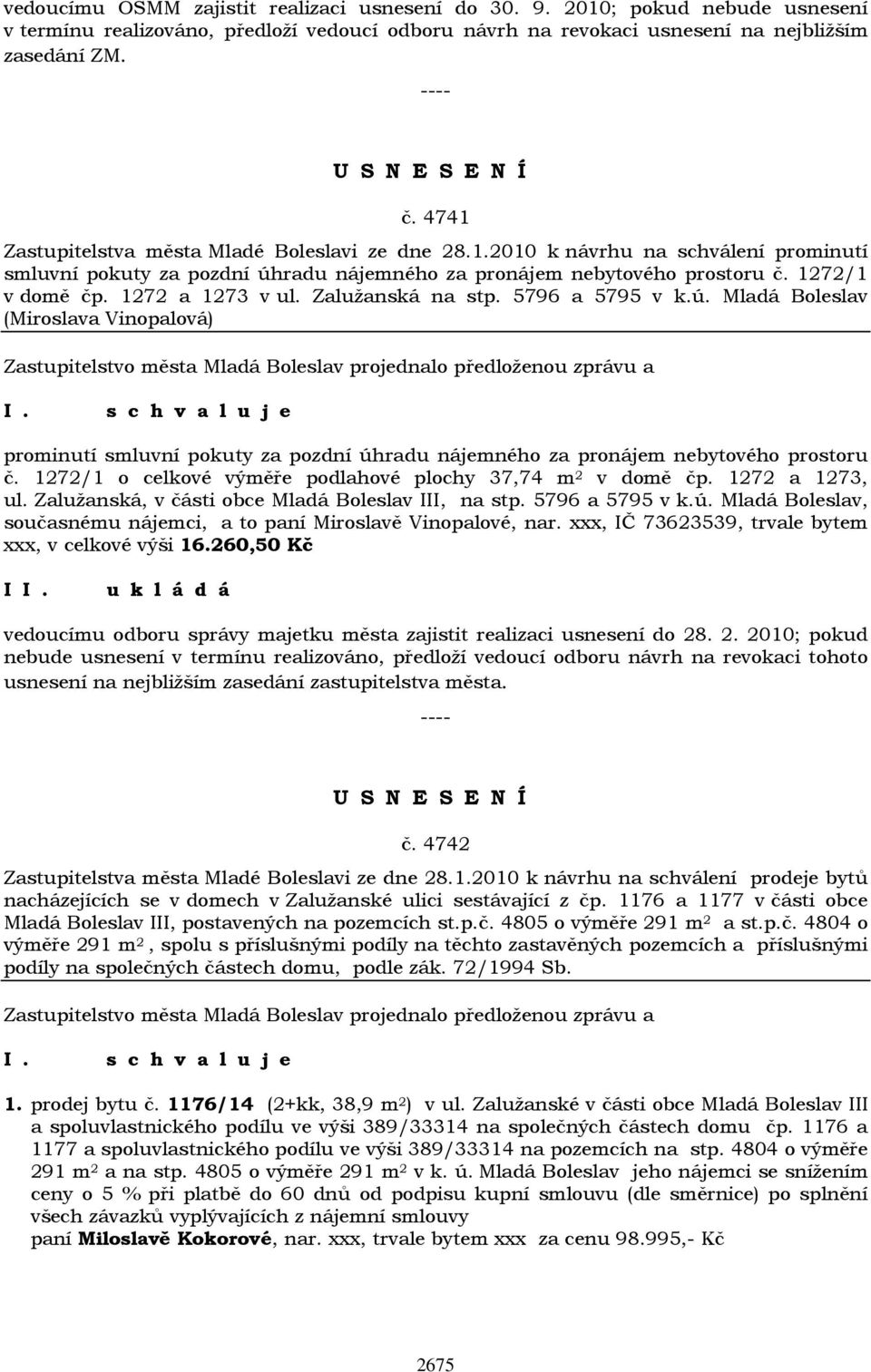 1272 a 1273 v ul. Zalužanská na stp. 5796 a 5795 v k.ú. Mladá Boleslav (Miroslava Vinopalová) prominutí smluvní pokuty za pozdní úhradu nájemného za pronájem nebytového prostoru č.