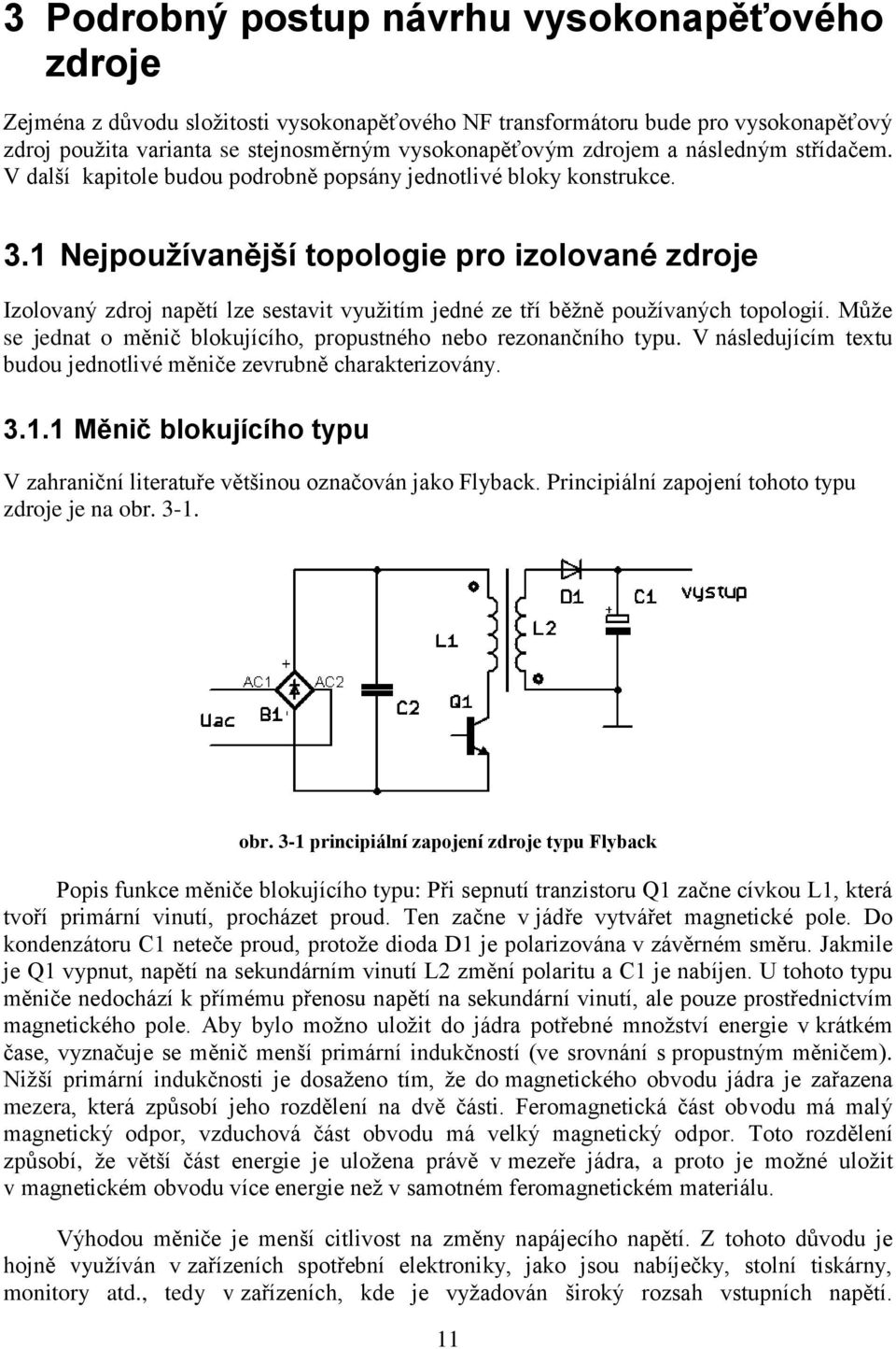 1 Nejpoužívanější topologie pro izolované zdroje Izolovaný zdroj napětí lze sestavit využitím jedné ze tří běžně používaných topologií.