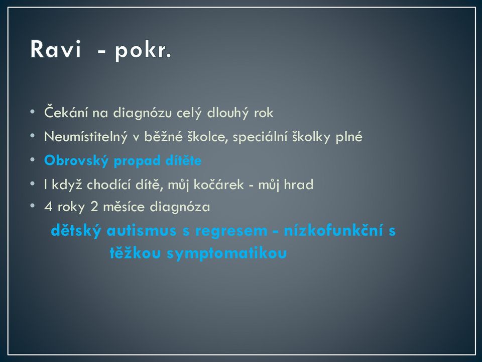 chodící dítě, můj kočárek - můj hrad 4 roky 2 měsíce