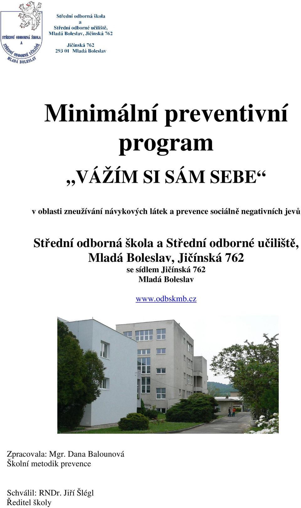 Mladá Boleslav, Jičínská 762 se sídlem Jičínská 762 Mladá Boleslav www.odbskmb.