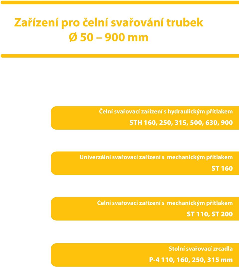 svařovací zařízení s mechanickým přítlakem ST 160 Čelní svařovací zařízení s