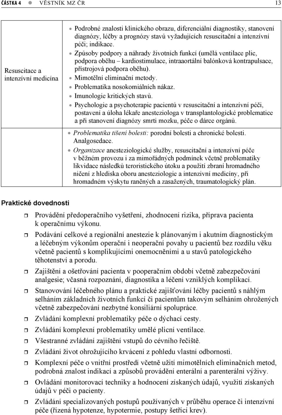 Mimotlní eliminaní metody. Problematika nosokomiálních nákaz. Imunologie kritických stav.