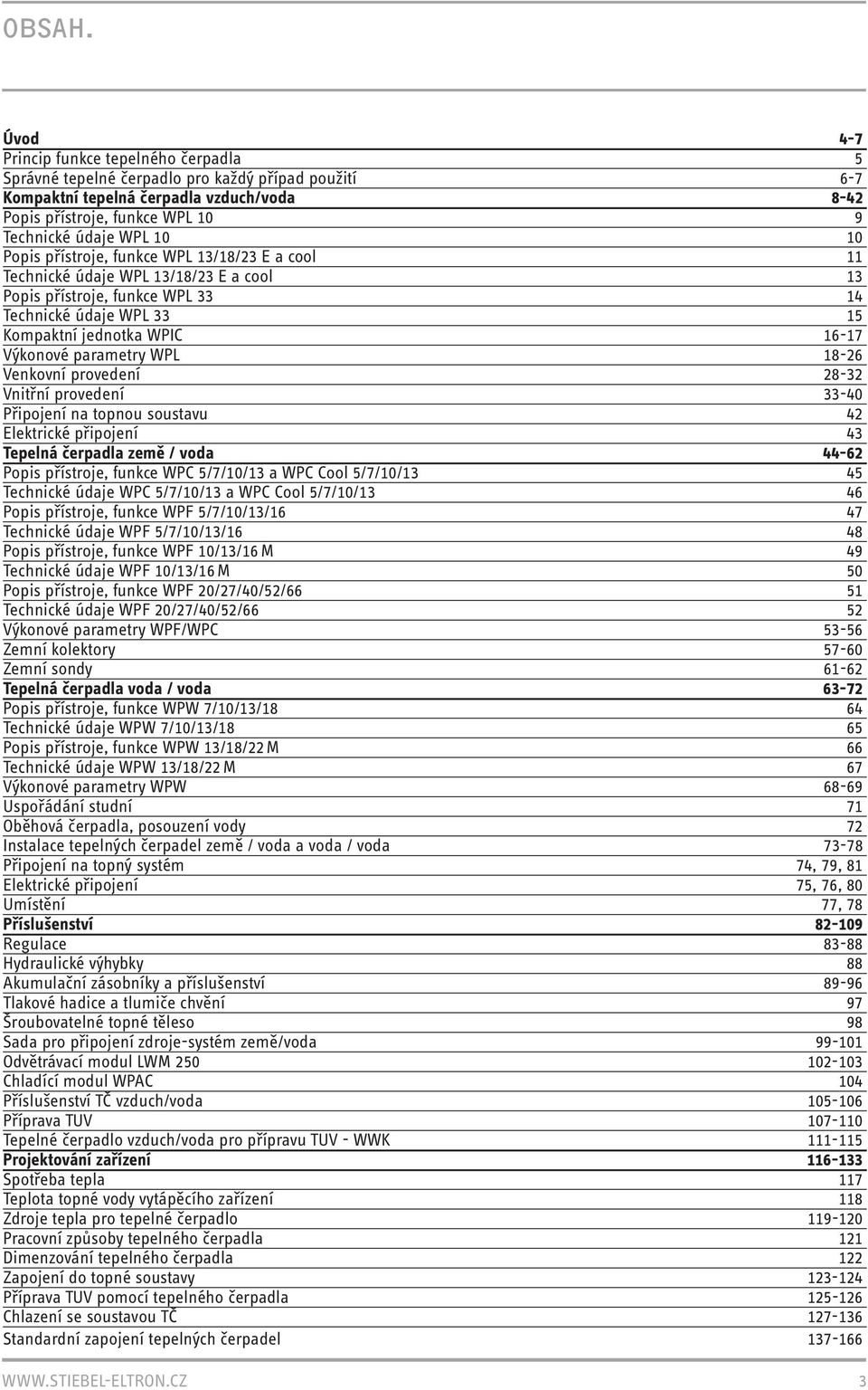 10 Popis přístroje, funkce WPL 13/18/23 E a cool 11 Technické údaje WPL 13/18/23 E a cool 13 Popis přístroje, funkce WPL 33 14 Technické údaje WPL 33 15 Kompaktní jednotka WPIC 16-17 Výkonové