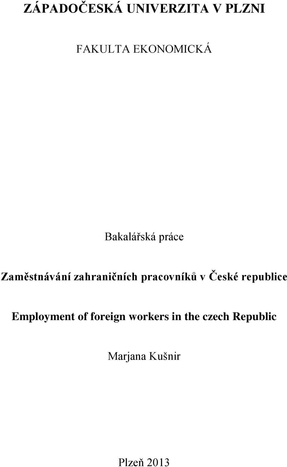 pracovníků v České republice Employment of