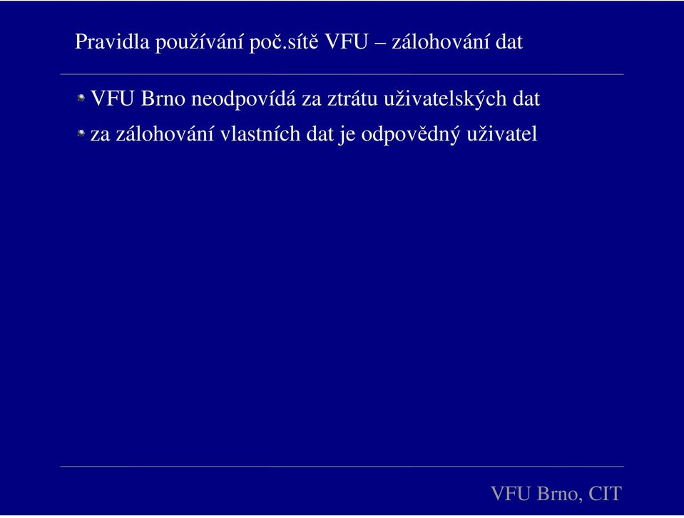 neodpovídá za ztrátu uživatelských