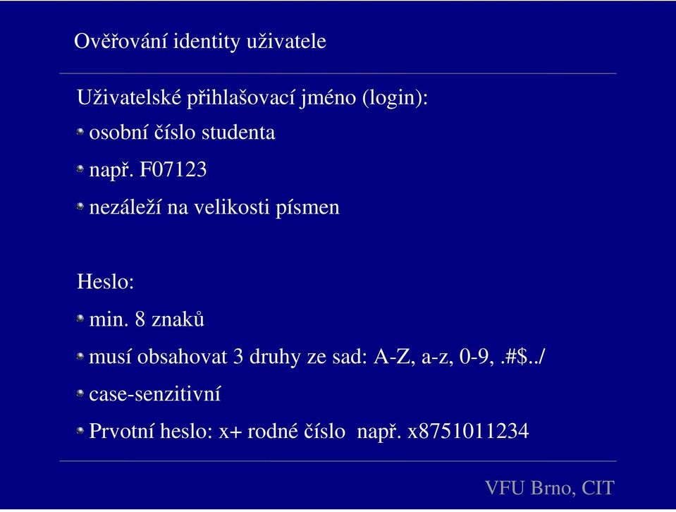 F07123 nezáleží na velikosti písmen Heslo: min.
