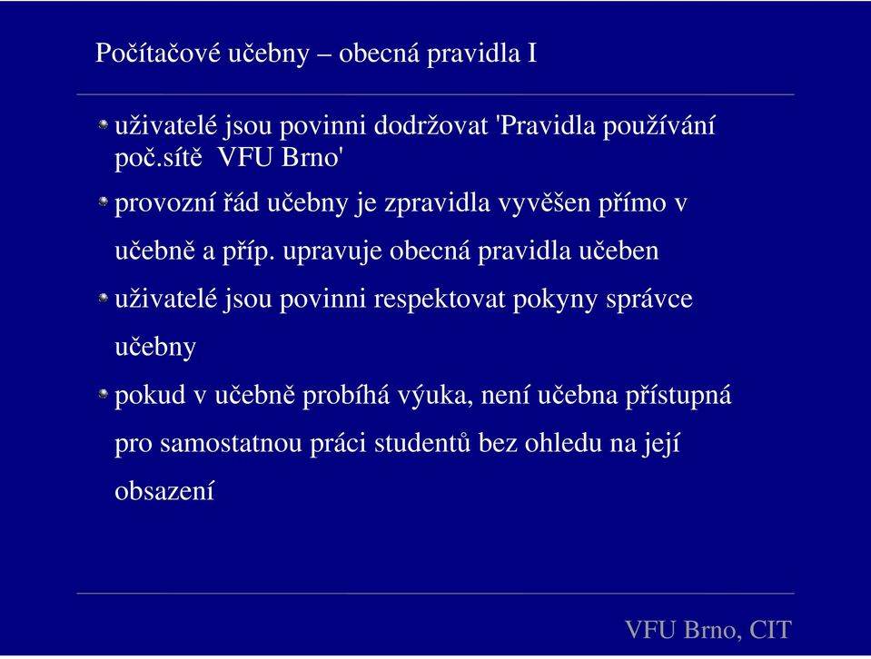 upravuje obecná pravidla učeben uživatelé jsou povinni respektovat pokyny správce učebny