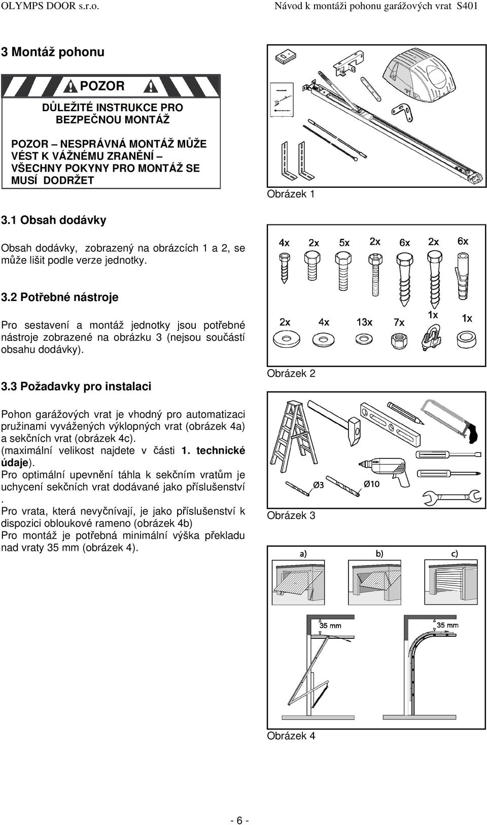2 Potřebné nástroje Pro sestavení a montáž jednotky jsou potřebné nástroje zobrazené na obrázku 3 