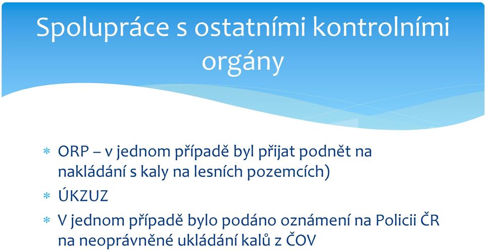 na lesních pozemcích) ÚKZUZ V jednom případě bylo