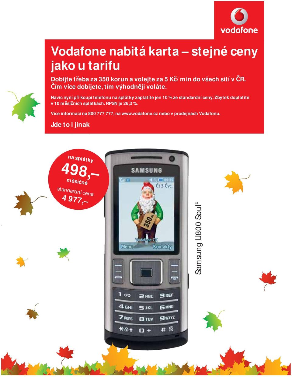 Navíc nyní p i koupi telefonu na splátky zaplatíte jen 10 % ze standardní ceny.