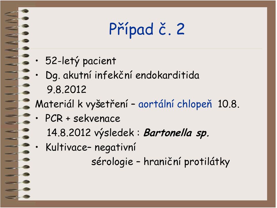 2012 Materiál k vyšetření aortální chlopeň 10.8.