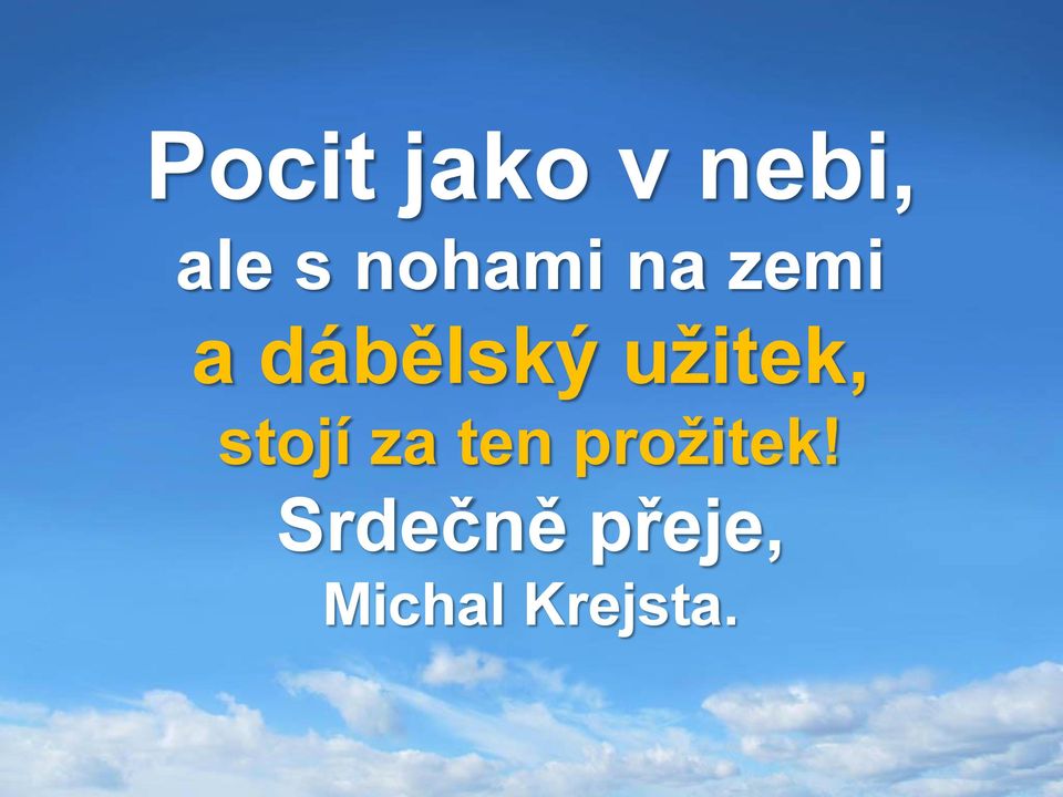 užitek, stojí za ten