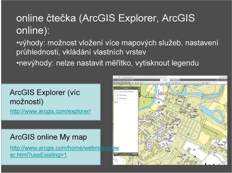 měřítko, vytisknout legendu ArcGIS Explorer (víc možností) http://www.arcgis.