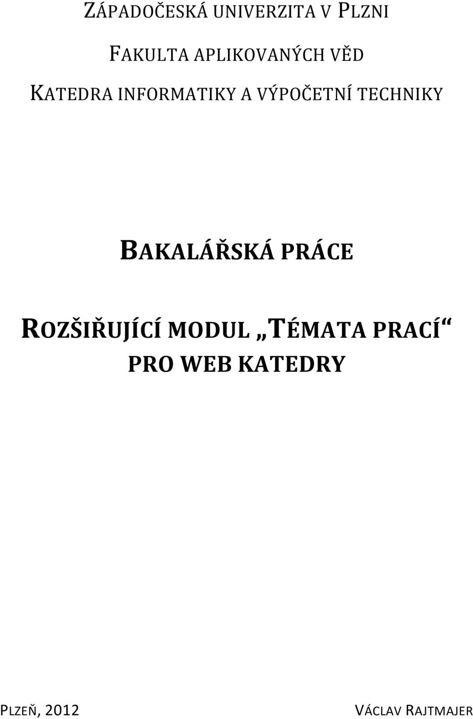 VÝPOČETNÍ TECHNIKY BAKALÁŘSKÁ PRÁCE ROZŠIŘUJÍCÍ