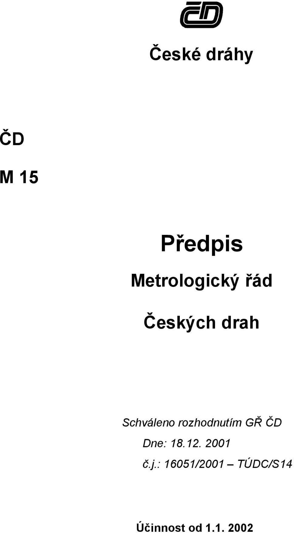 Schváleno rozhodnutím GŘ ČD Dne: 18.