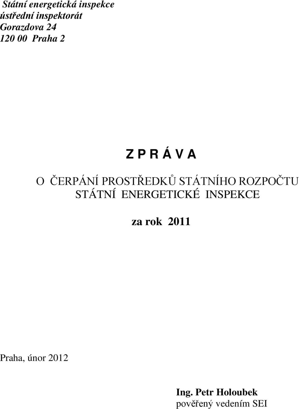 PROSTŘEDKŮ STÁTNÍHO ROZPOČTU STÁTNÍ ENERGETICKÉ