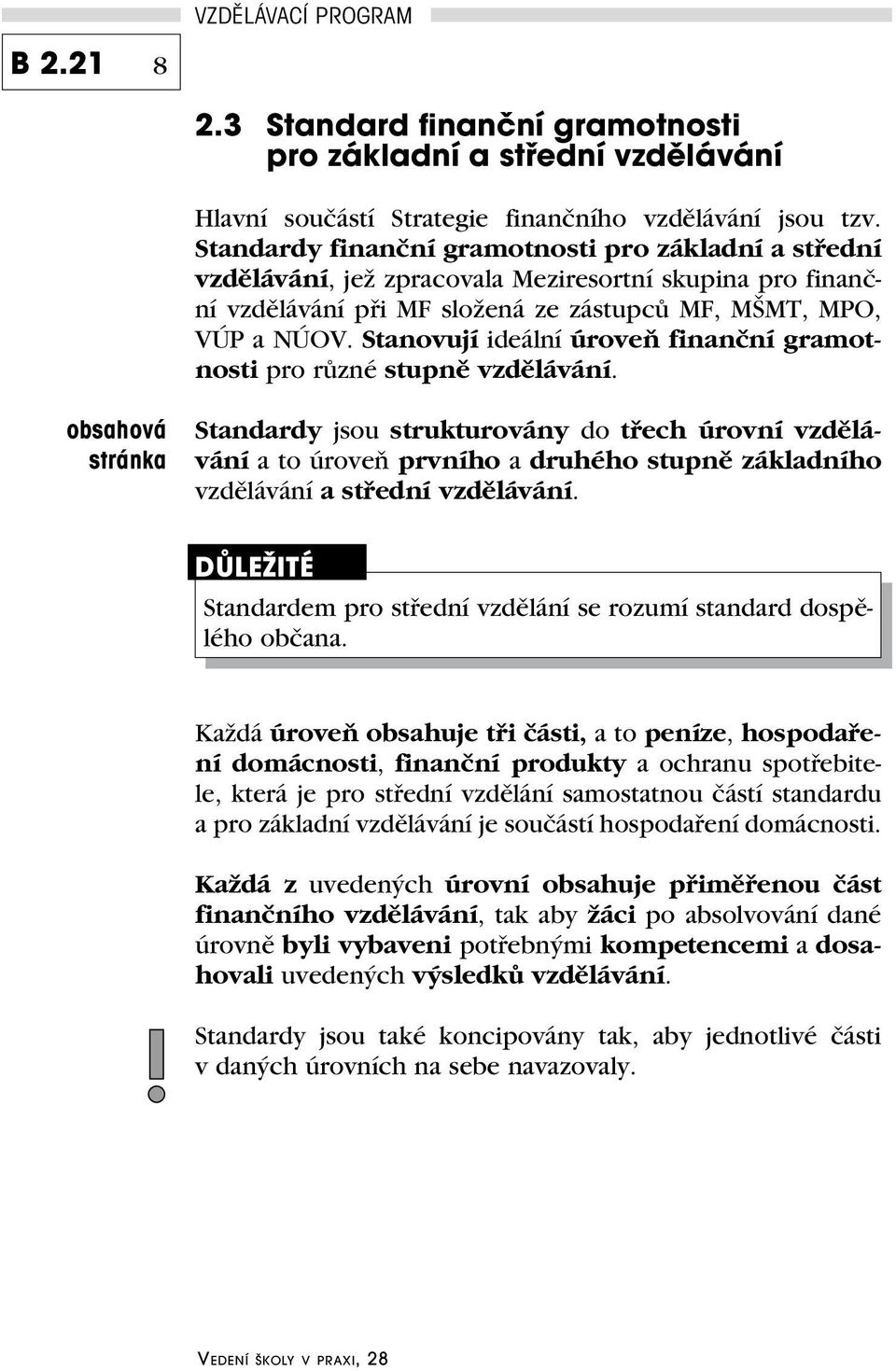 Stanovují ideální úroveň finanční gramotnosti pro různé stupně vzdělávání.