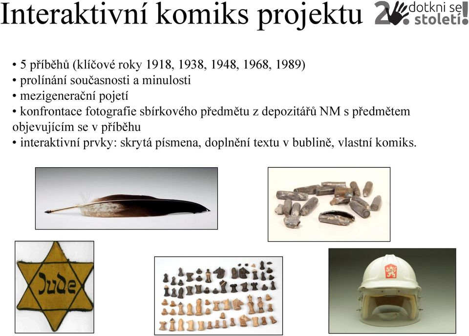 fotografie sbírkového předmětu z depozitářů NM s předmětem objevujícím se v