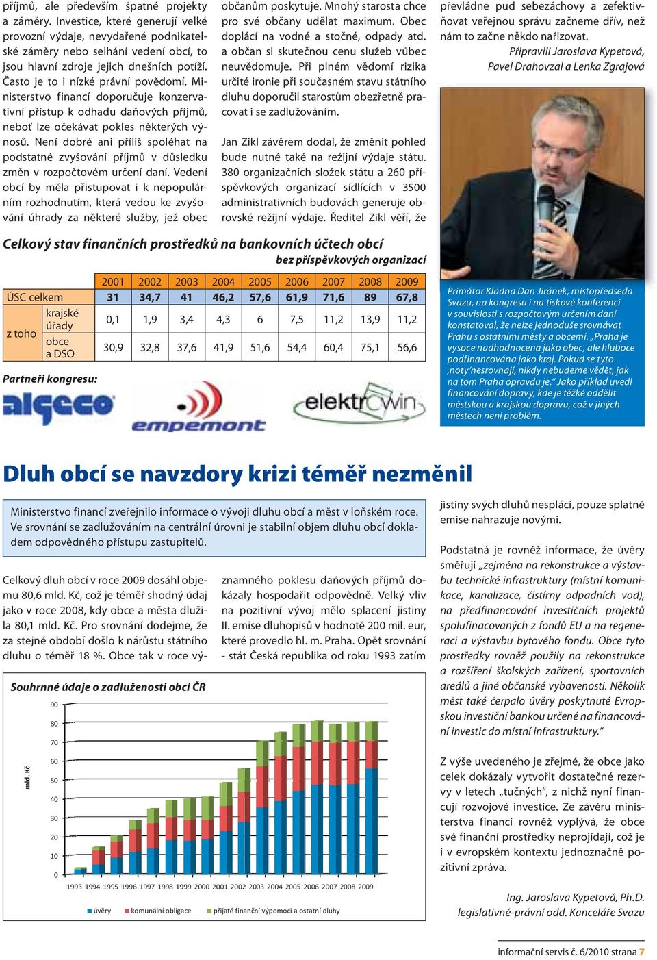 Není dobré ani příliš spoléhat na podstatné zvyšování příjmů v důsledku změn v rozpočtovém určení daní.