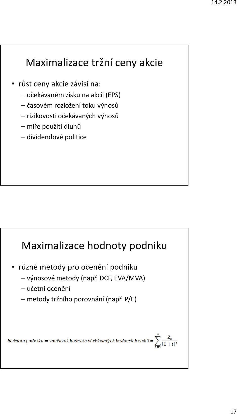 dividendovépolitice Maximalizace hodnoty podniku různé metody pro ocenění podniku