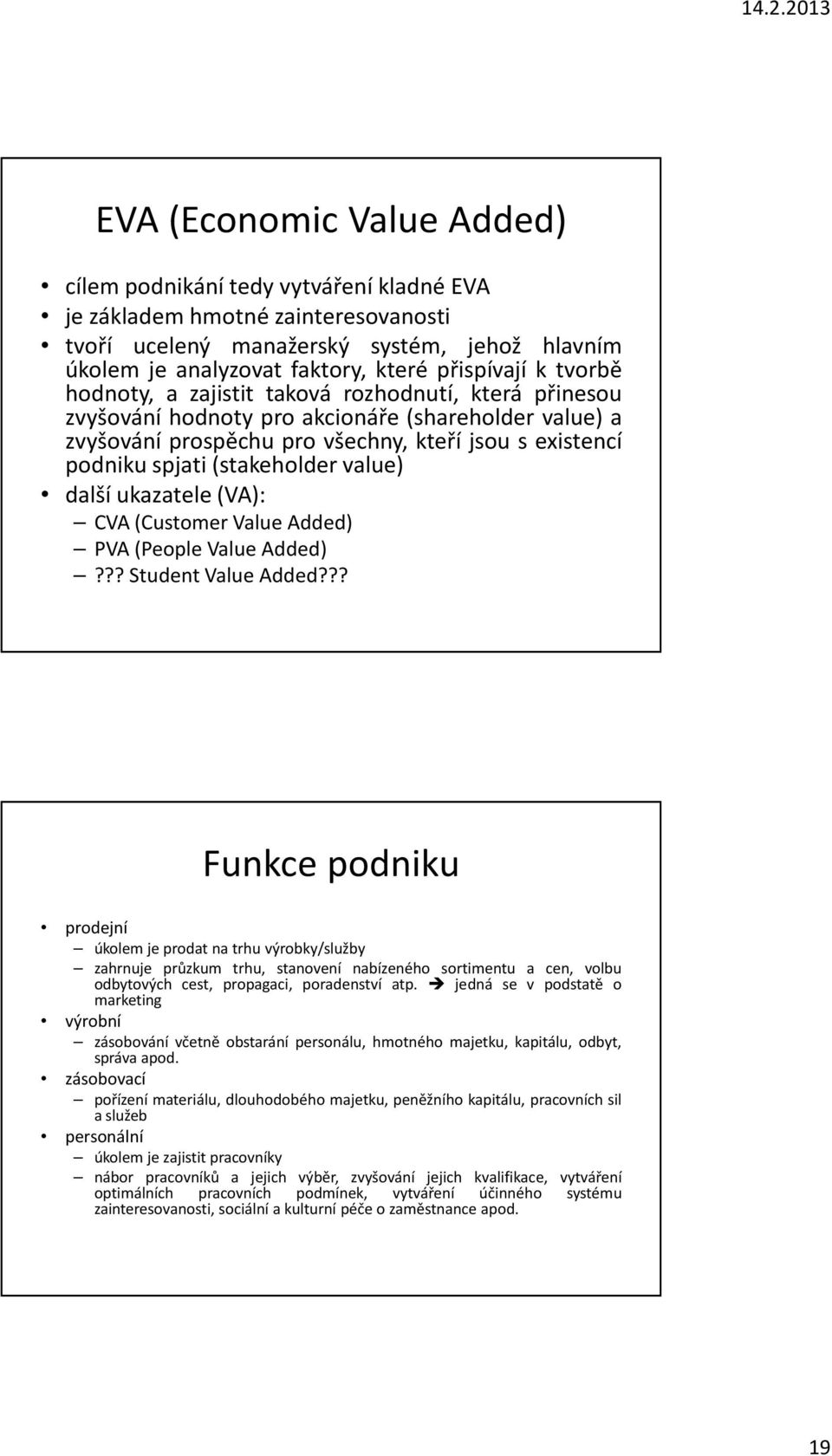 value) další ukazatele(va): CVA(Customer Value Added) PVA(People Value Added)???StudentValueAdded?