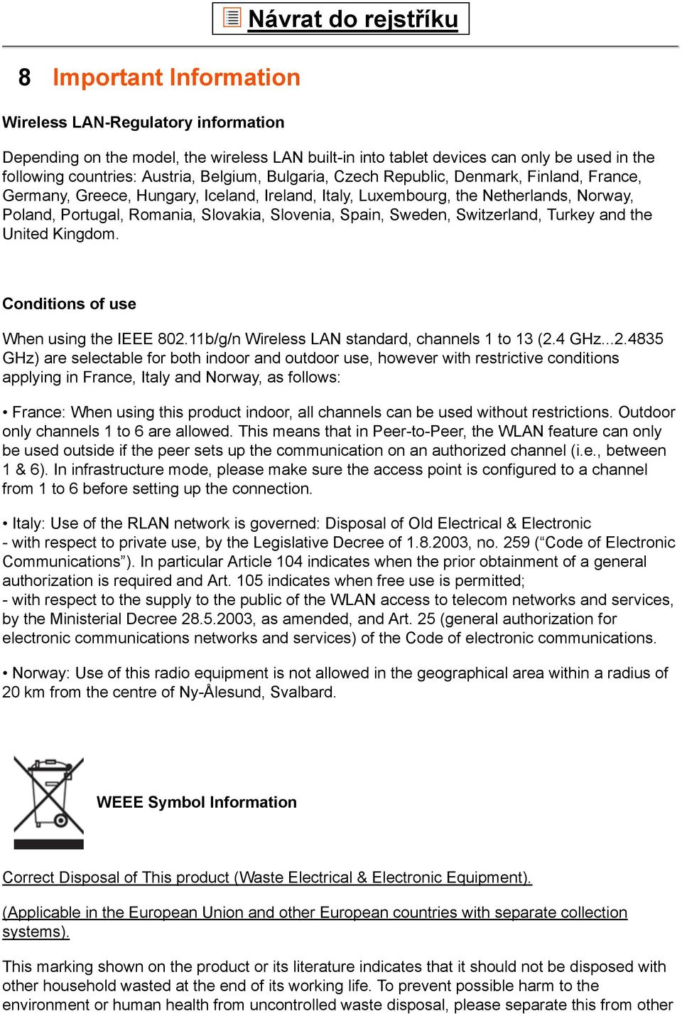 Sweden, Switzerland, Turkey and the United Kingdom. Conditions of use When using the IEEE 802.