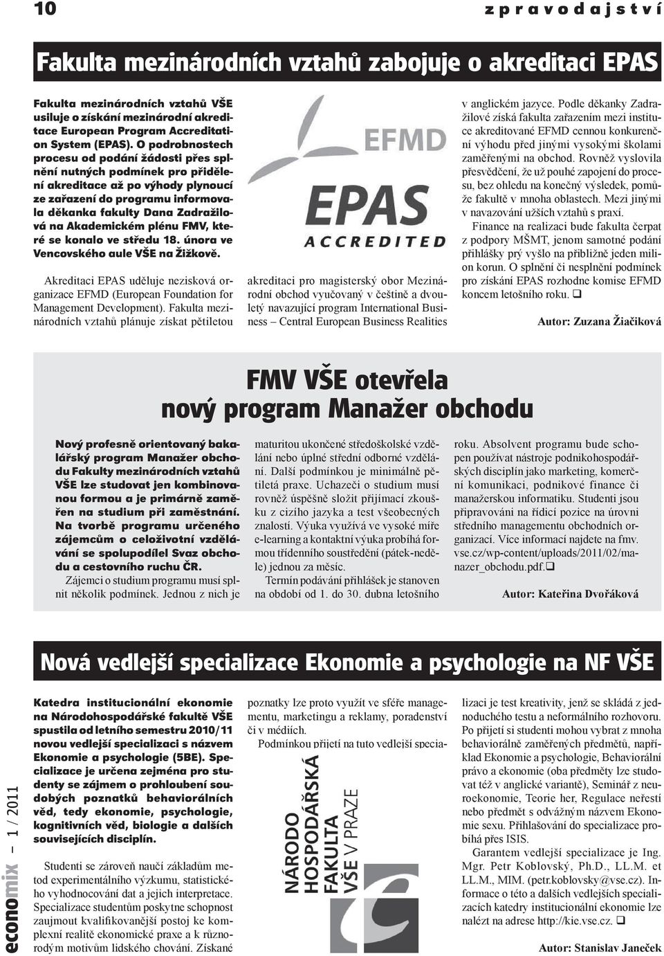 Akademickém plénu FMV, které se konalo ve středu 18. února ve Vencovského aule VŠE na Žižkově. Akreditaci EPAS uděluje nezisková organizace EFMD (European Foundation for Management Development).