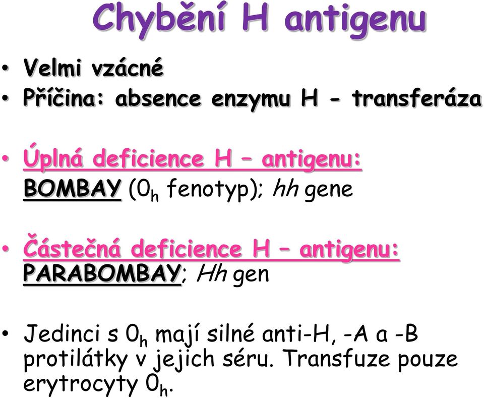 gene Částečná deficience H antigenu: PARABOMBAY; Hh gen Jedinci s 0 h