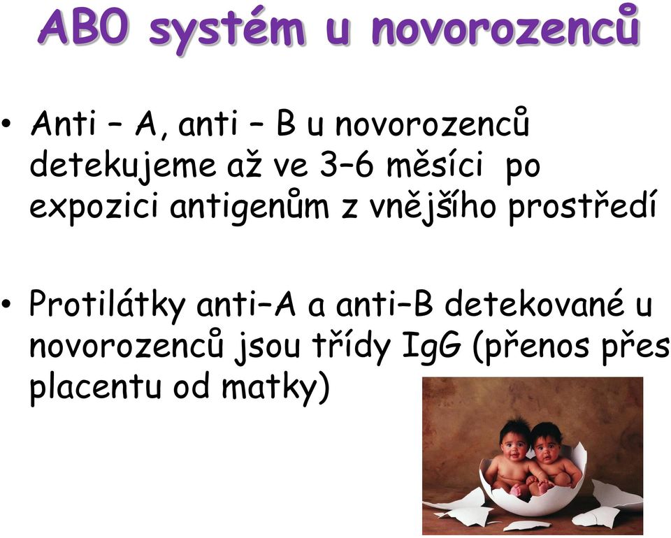 vnějšího prostředí Protilátky anti A a anti B