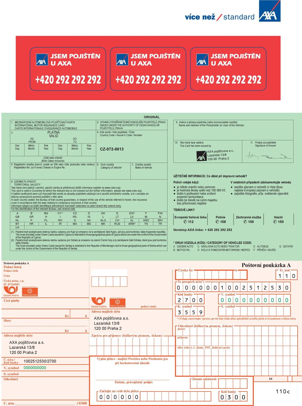 Registrační značka (není-li, uvede se VIN nebo číslo podvozku nebo motoru) Registration No. (or if none) Chassis or Engine No. ORIGINÁL 2.