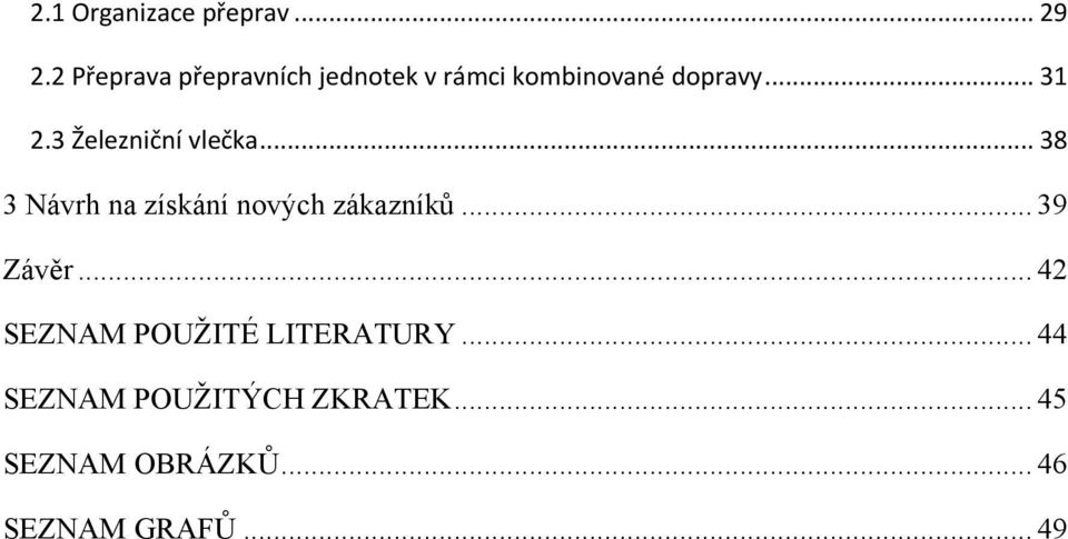 3 Železniční vlečka... 38 3 Návrh na získání nových zákazníků.