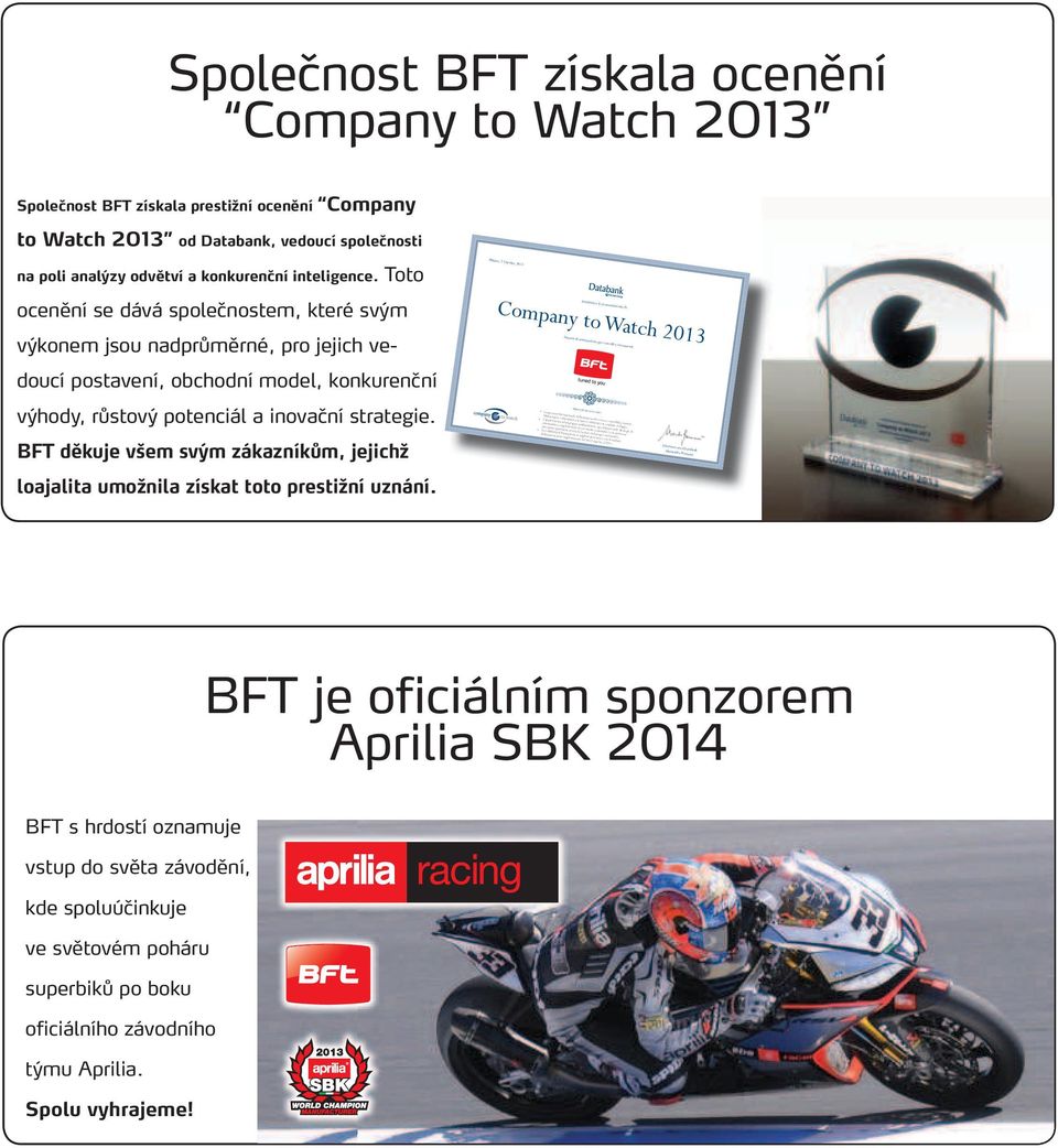 BFT děkuje v em svým zákazníkům, jejich loajalita umo nila získat toto presti ní uznání.