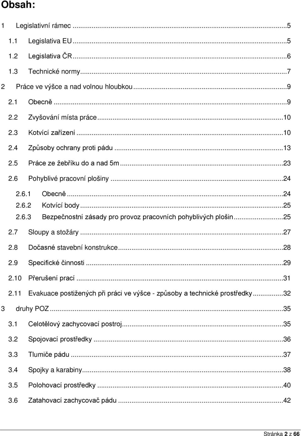 .. 25 2.7 Sloupy a stožáry... 27 2.8 Dočasné stavební konstrukce... 28 2.9 Specifické činnosti... 29 2.10 Přerušení prací... 31 2.