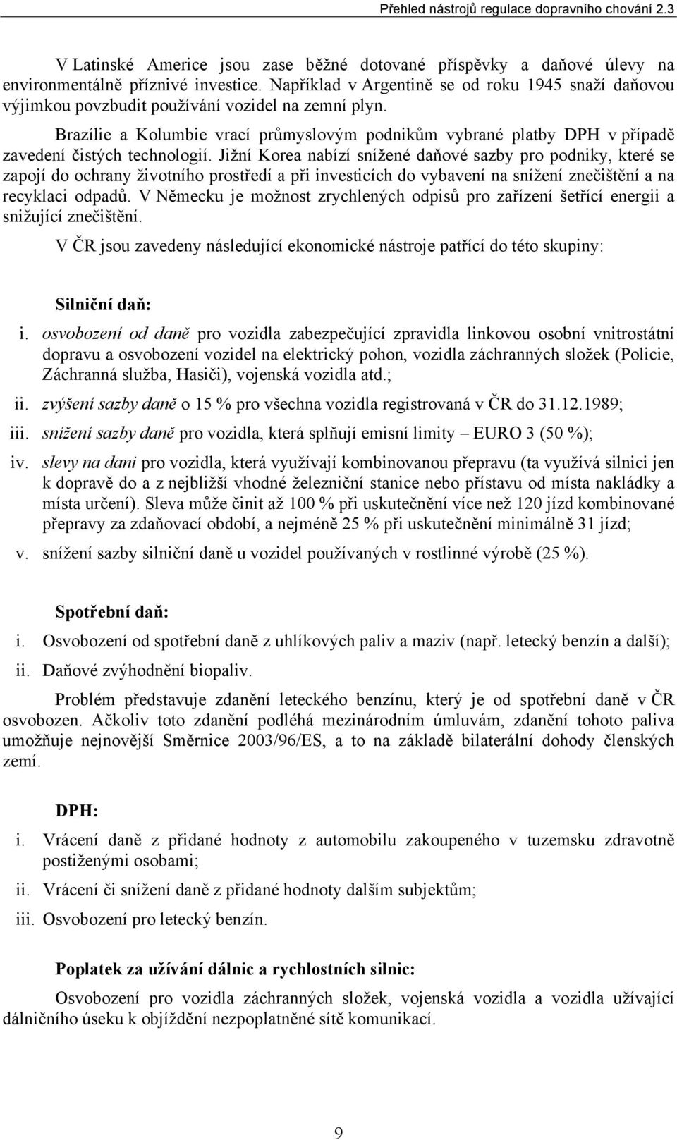 Brazílie a Kolumbie vrací průmyslovým podnikům vybrané platby DPH v případě zavedení čistých technologií.