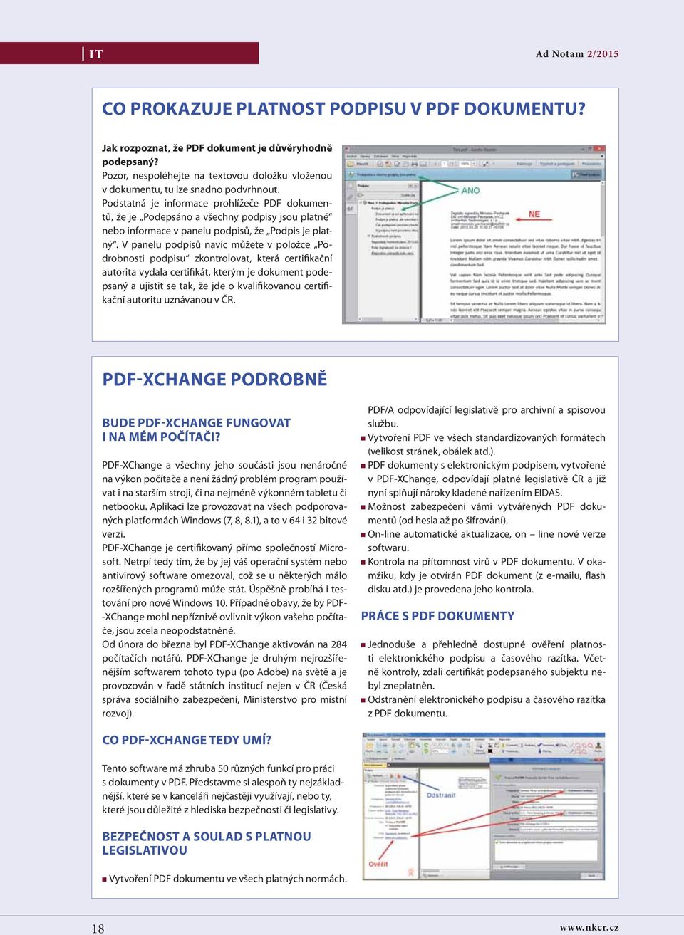 Podstatná je informace prohlížeče PDF dokumentů, že je Podepsáno a všechny podpisy jsou platné nebo informace v panelu podpisů, že Podpis je platný.