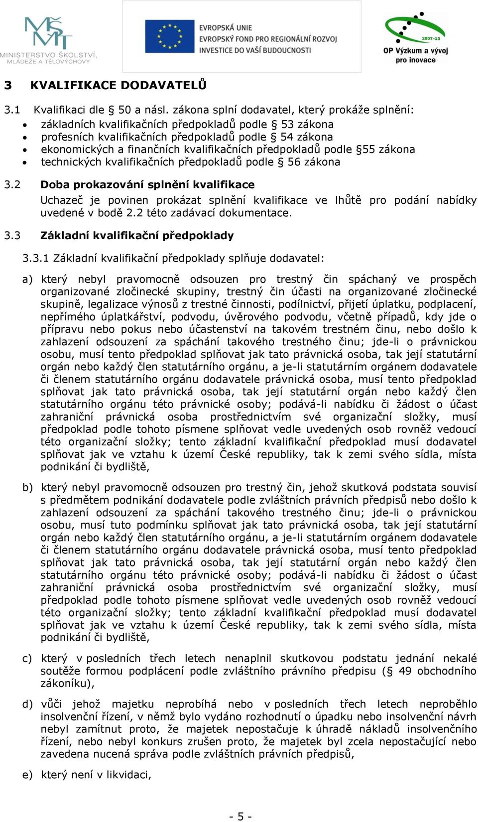 předpokladů podle 55 zákona technických kvalifikačních předpokladů podle 56 zákona 3.