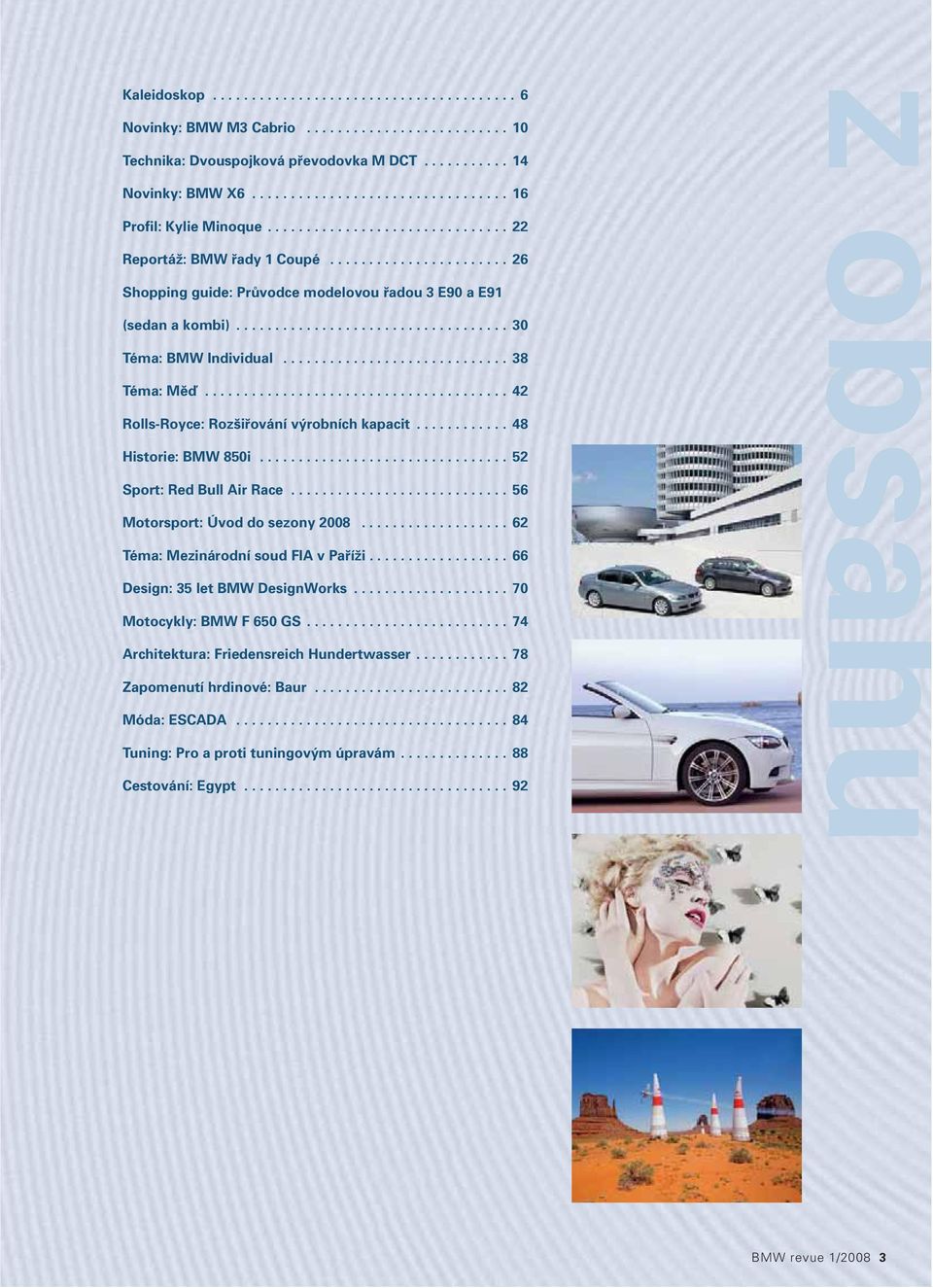 .................................. 30 Téma: BMW Individual............................. 38 Téma: Měď....................................... 42 Rolls-Royce: Rozšiřování výrobních kapacit.