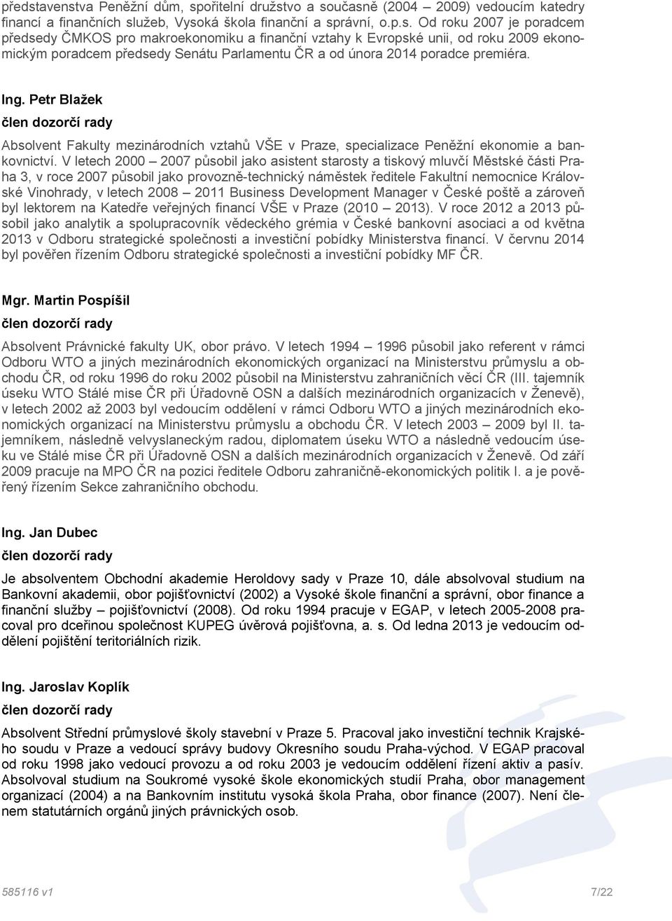 V letech 2000 2007 působil jako asistent starosty a tiskový mluvčí Městské části Praha 3, v roce 2007 působil jako provozně-technický náměstek ředitele Fakultní nemocnice Královské Vinohrady, v