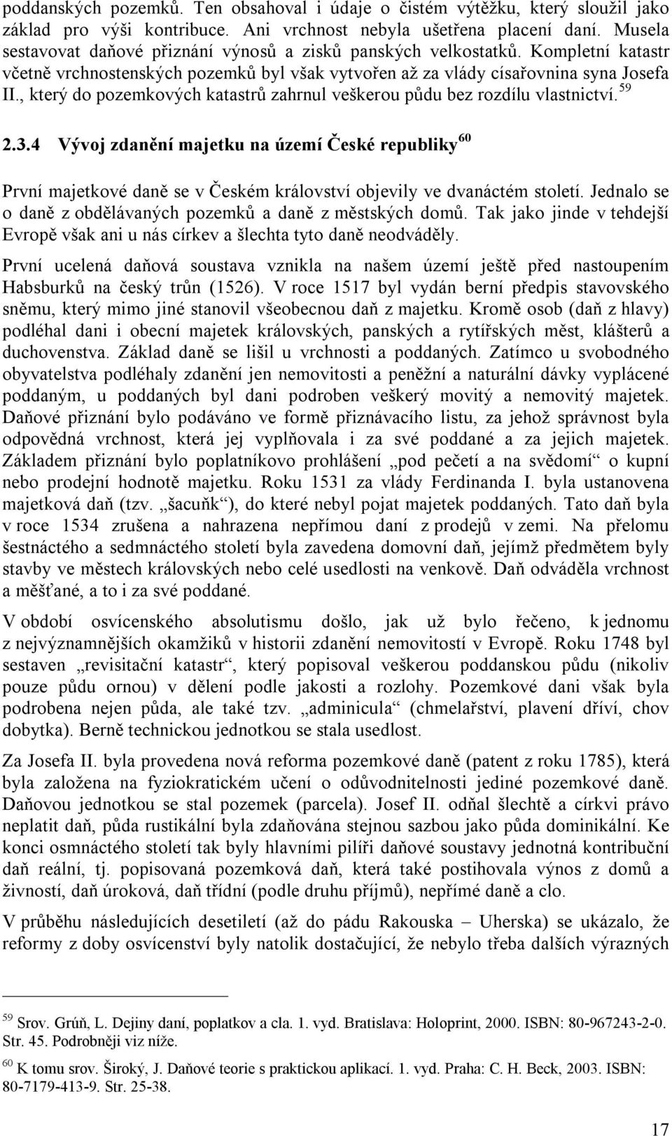 , který do pozemkových katastrů zahrnul veškerou půdu bez rozdílu vlastnictví. 59 2.3.