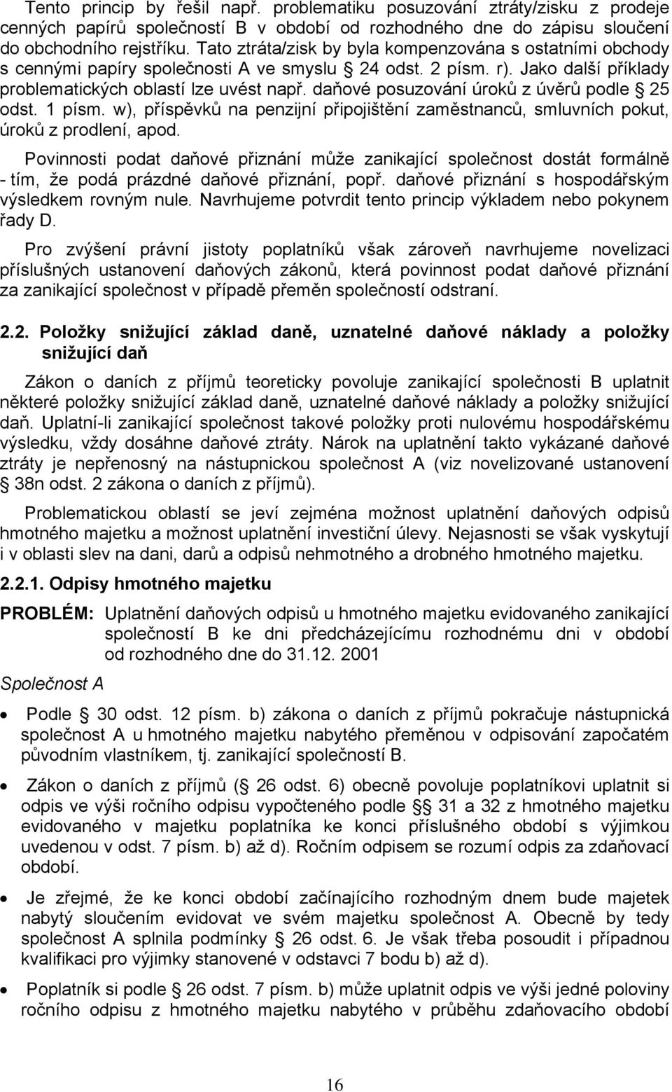 daňové posuzování úroků z úvěrů podle 25 odst. 1 písm. w), příspěvků na penzijní připojištění zaměstnanců, smluvních pokut, úroků z prodlení, apod.