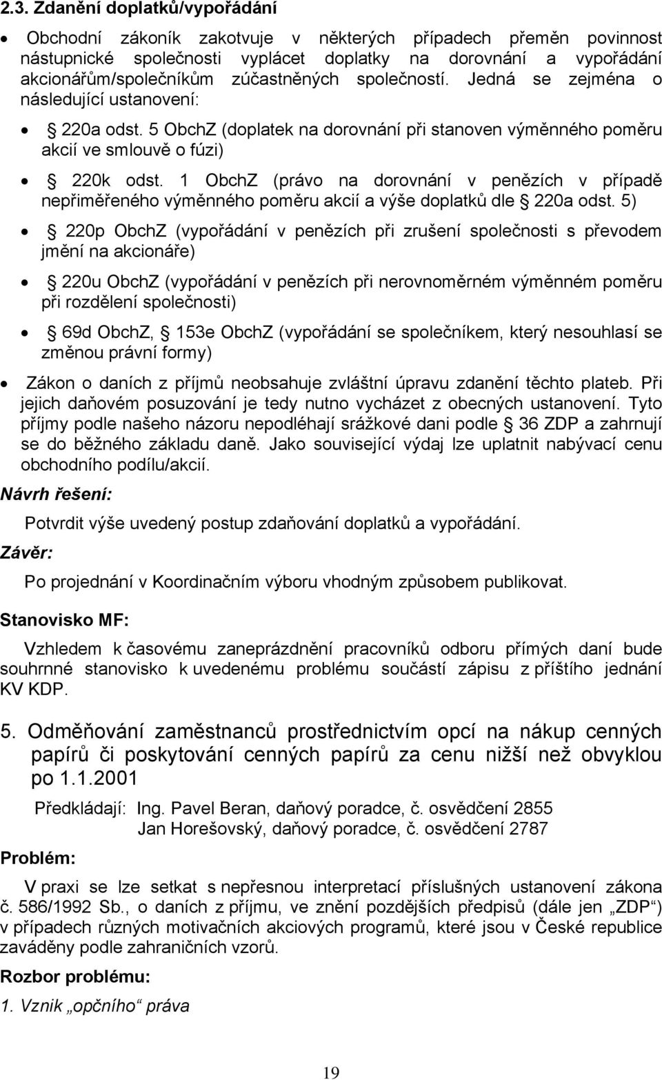 1 ObchZ (právo na dorovnání v penězích v případě nepřiměřeného výměnného poměru akcií a výše doplatků dle 220a odst.