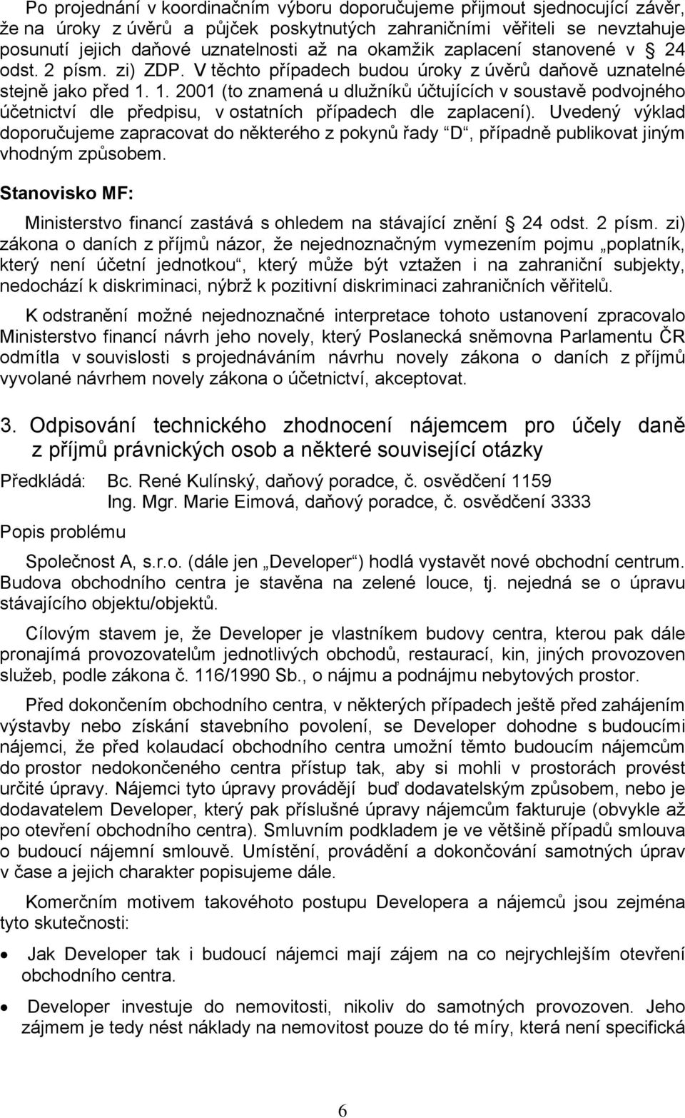 1. 2001 (to znamená u dlužníků účtujících v soustavě podvojného účetnictví dle předpisu, v ostatních případech dle zaplacení).