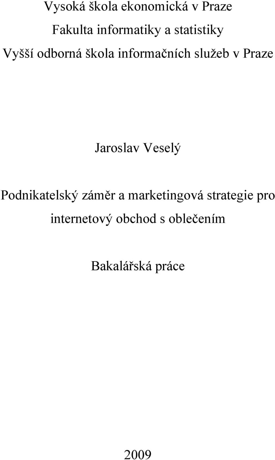 Praze Jaroslav Veselý Podnikatelský záměr a marketingová